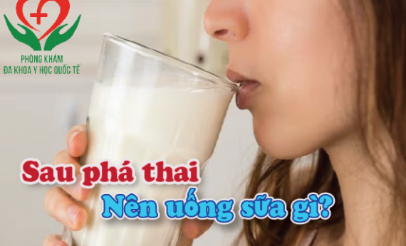 Sau khi phá thai nên uống sữa gì để nhanh khỏe